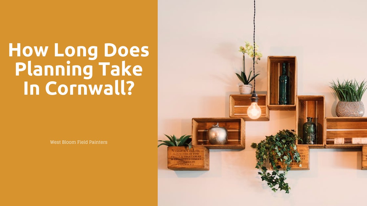 How long does planning take in Cornwall?