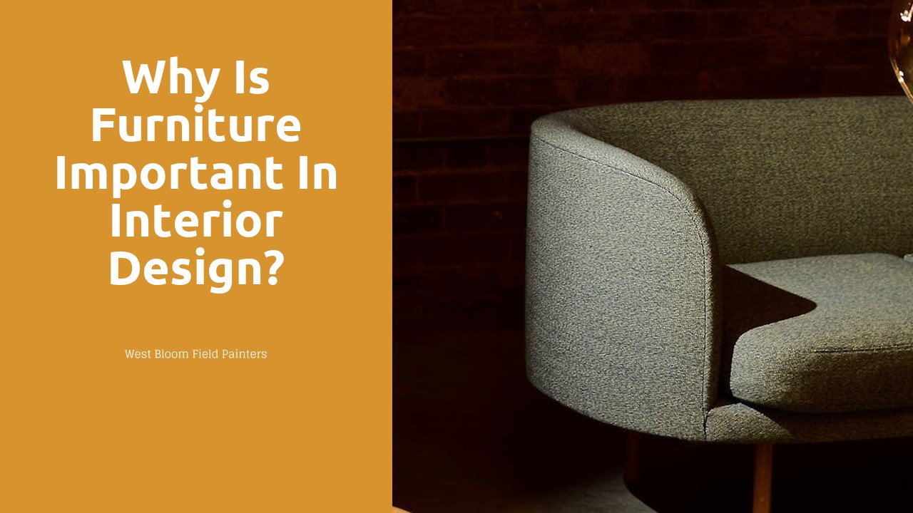 Why is furniture important in interior design?